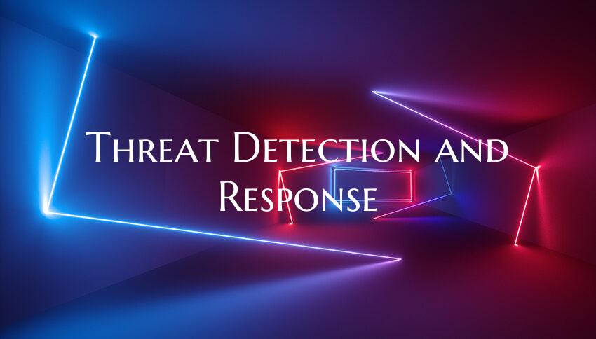 Threat Detection and Response