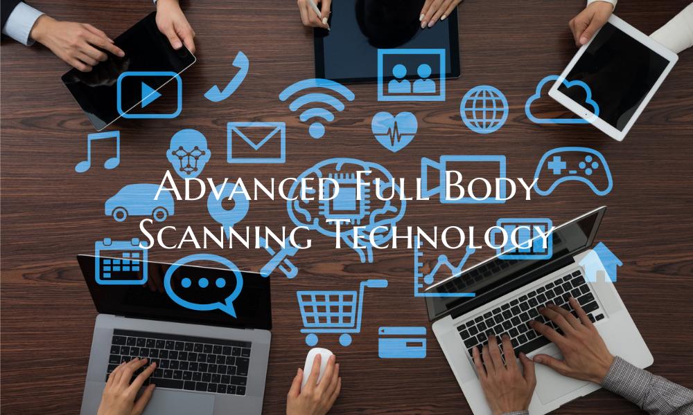 Advanced Full Body Scanning Technology