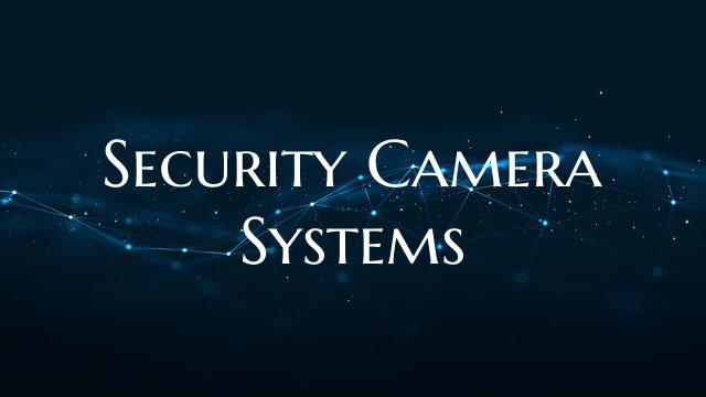 Security Camera Systems